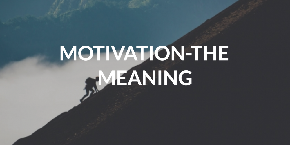 Motivation: The Meaning